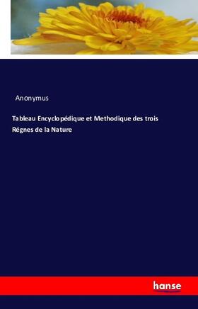 Anonymus |  Tableau Encyclopédique et Methodique des trois Régnes de la Nature | Buch |  Sack Fachmedien