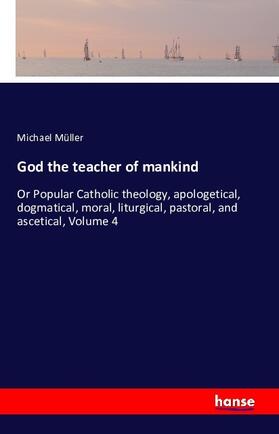 Müller |  God the teacher of mankind | Buch |  Sack Fachmedien