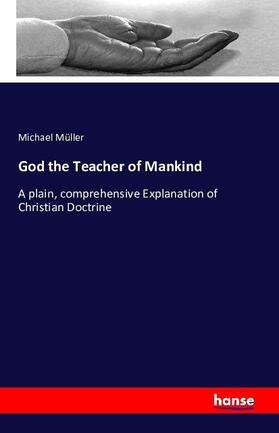 Müller |  God the Teacher of Mankind | Buch |  Sack Fachmedien