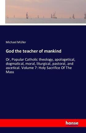 Müller |  God the teacher of mankind | Buch |  Sack Fachmedien