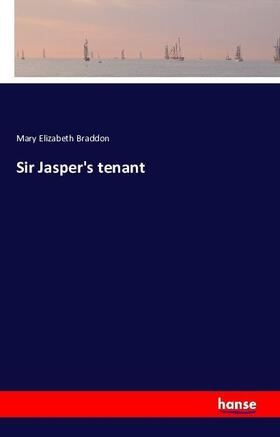 Braddon |  Sir Jasper's tenant | Buch |  Sack Fachmedien