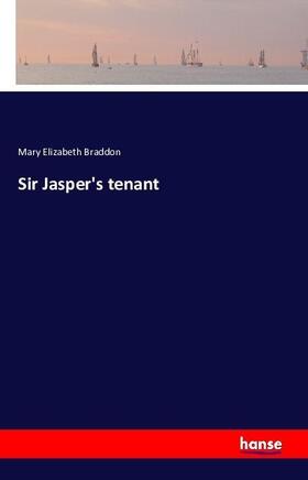 Braddon |  Sir Jasper's tenant | Buch |  Sack Fachmedien