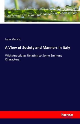 Moore |  A View of Society and Manners in Italy | Buch |  Sack Fachmedien