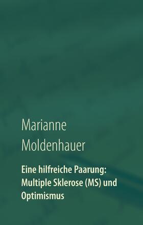 Moldenhauer |  Eine hilfreiche Paarung: Multiple Sklerose (MS) und Optimismus | eBook | Sack Fachmedien