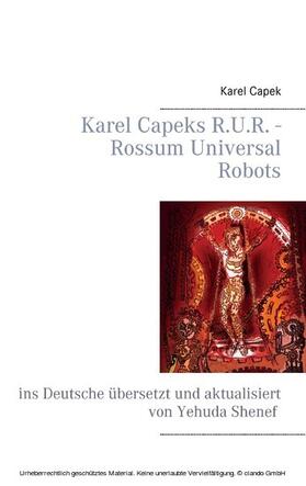 Shenef / Capek |  Karel Capeks R.U.R. - Rossum Universal Robots | eBook | Sack Fachmedien