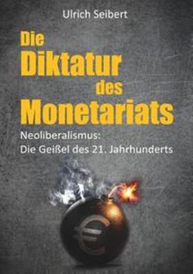 Seibert |  Die Diktatur des Monetariats | Buch |  Sack Fachmedien