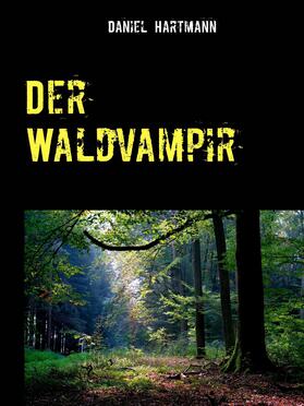 Hartmann |  Der Waldvampir | eBook | Sack Fachmedien