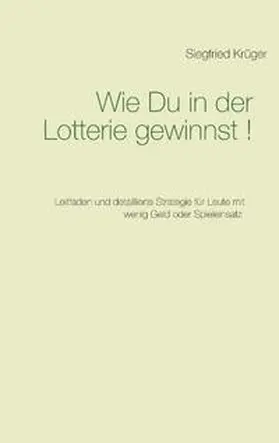 Krüger |  Wie Du in der Lotterie gewinnst! | Buch |  Sack Fachmedien