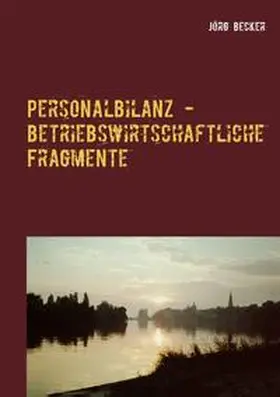 Becker |  Personalbilanz - betriebswirtschaftliche Fragmente | Buch |  Sack Fachmedien