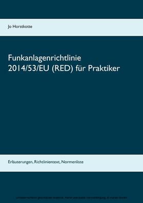 Horstkotte |  Funkanlagenrichtlinie 2014/53/EU (RED) für Praktiker | eBook | Sack Fachmedien