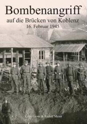 Gross / Meier |  Bombenangriff auf die Brücken von Koblenz | Buch |  Sack Fachmedien