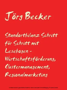 Becker |  Standortbilanz Schritt für Schritt mit Lesebogen - Wirtschaftsförderung, Clustermanagement, Regionalmarketing | eBook | Sack Fachmedien