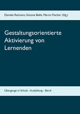 Reimann / Bekk / Fischer |  Gestaltungsorientierte Aktivierung von Lernenden | Buch |  Sack Fachmedien