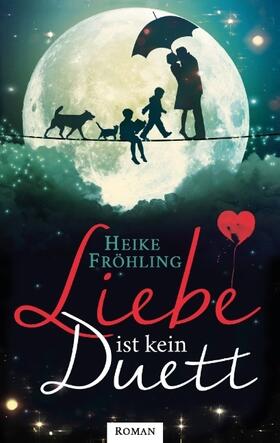 Fröhling |  Liebe ist kein Duett | Buch |  Sack Fachmedien