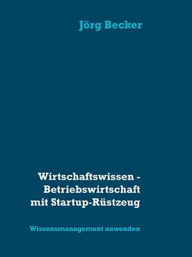 Becker |  Wirtschaftswissen - Betriebswirtschaft mit Startup-Rüstzeug | eBook | Sack Fachmedien