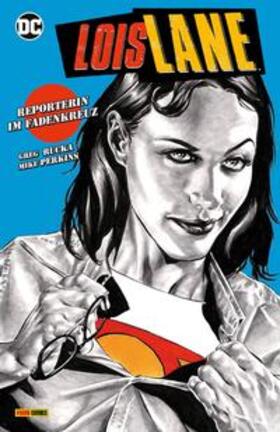 Rucka / Perkins |  Rucka, G: Lois Lane: Reporterin im Fadenkreuz | Buch |  Sack Fachmedien