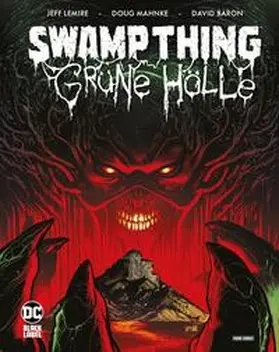 Lemire / Mahnke / Moll |  Swamp Thing: Grüne Hölle | Buch |  Sack Fachmedien