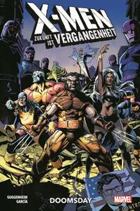 Guggenheim / Garcia |  X-Men: Zukunft ist Vergangenheit - Doomsday | Buch |  Sack Fachmedien