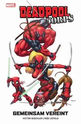 Gischler / Liefeld / Baker |  Deadpool Corps: Gemeinsam vereint | Buch |  Sack Fachmedien