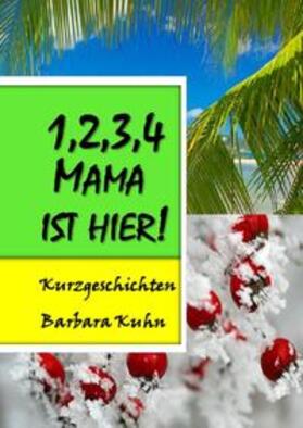 Kuhn |  1,2,3,4 Mama ist hier! | Buch |  Sack Fachmedien