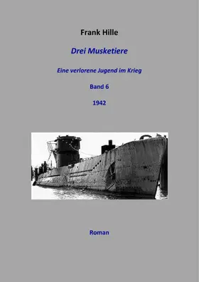 Hille | Drei Musketiere - Eine verlorene Jugend im Krieg, Band 6 | E-Book | sack.de