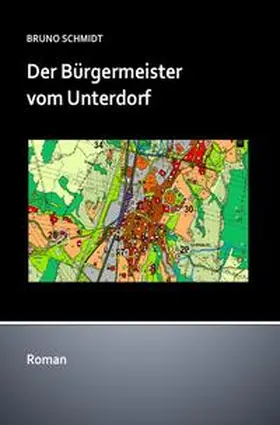 Schmidt | Der Bürgermeister vom Unterdorf | Buch | 978-3-7418-8695-9 | sack.de