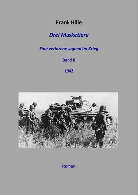 Hille | Drei Musketiere - Eine verlorene Jugend im Krieg, Band 8 | E-Book | sack.de