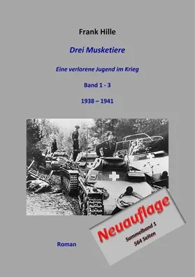 Hille |  Drei Musketiere - Eine verlorene Jugend im Krieg, Sammelband 1 | eBook | Sack Fachmedien