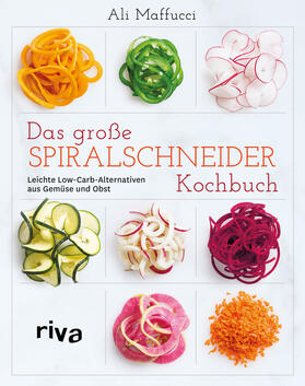 Maffucci |  Das große Spiralschneider-Kochbuch | Buch |  Sack Fachmedien