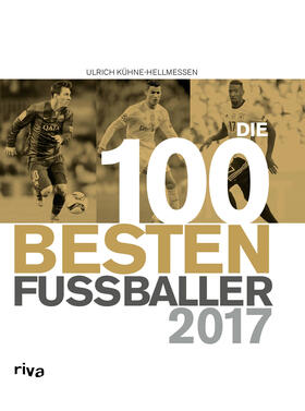 Kühne-Hellmessen |  Die 100 besten Fußballer 2017 | Buch |  Sack Fachmedien