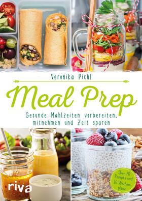 Pichl |  Meal Prep - Gesunde Mahlzeiten vorbereiten, mitnehmen und Zeit sparen | Buch |  Sack Fachmedien