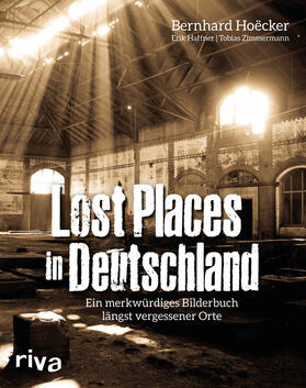 Hoëcker / Haffner / Zimmermann |  Lost Places in Deutschland | Buch |  Sack Fachmedien