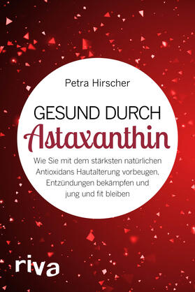 Hirscher |  Hirscher, P: Gesund durch Astaxanthin | Buch |  Sack Fachmedien