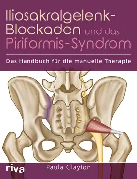 Clayton |  Iliosakralgelenk-Blockaden und das Piriformis-Syndrom | Buch |  Sack Fachmedien