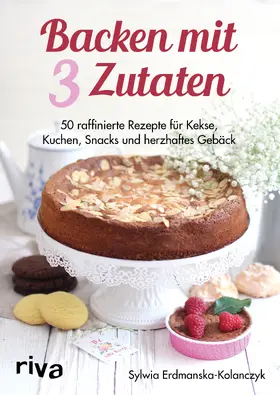 Erdmanska-Kolanczyk |  Backen mit 3 Zutaten | Buch |  Sack Fachmedien