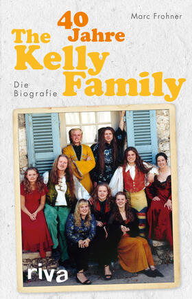 Frohner |  40 Jahre The Kelly Family | Buch |  Sack Fachmedien
