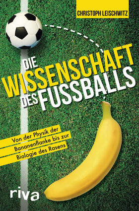 Leischwitz |  Die Wissenschaft des Fußballs | Buch |  Sack Fachmedien