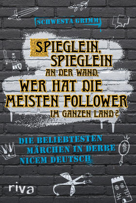 Grimm |  Spieglein, Spieglein an der Wand, wer hat die meisten Follower im ganzen Land? | Buch |  Sack Fachmedien