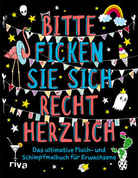  Bitte ficken Sie sich recht herzlich | Buch |  Sack Fachmedien