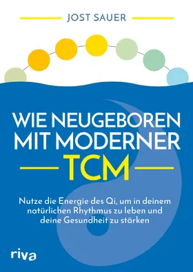 Sauer |  Wie neugeboren mit moderner TCM | Buch |  Sack Fachmedien