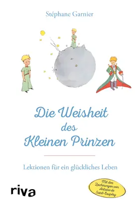 Garnier |  Die Weisheit des Kleinen Prinzen | Buch |  Sack Fachmedien