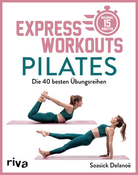 Delanöe / Delanoe¨ |  Express-Workouts - Pilates | Buch |  Sack Fachmedien