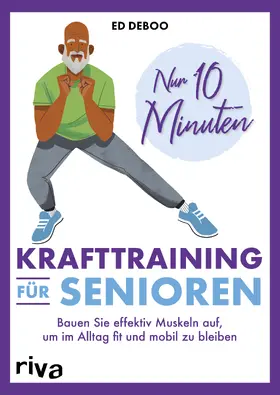 Deboo |  Nur 10 Minuten - Krafttraining für Senioren | Buch |  Sack Fachmedien