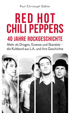 Gäbler |  Red Hot Chili Peppers - 40 Jahre Rockgeschichte | Buch |  Sack Fachmedien