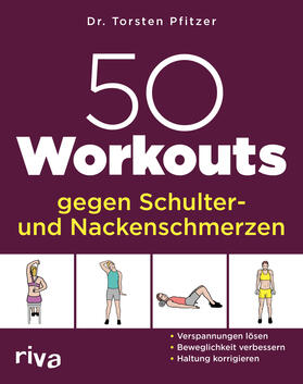 Pfitzer |  50 Workouts gegen Schulter- und Nackenschmerzen | Buch |  Sack Fachmedien