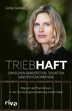 Giebel |  Triebhaft - Zwischen Narzissten, Sadisten und Psychopathen | Buch |  Sack Fachmedien