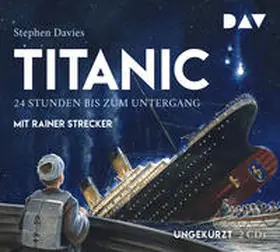 Davies |  Titanic - 24 Stunden bis zum Untergang | Sonstiges |  Sack Fachmedien