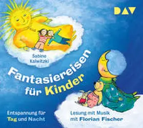 Kalwitzki |  Fantasiereisen für Kinder - Entspannung für Tag und Nacht | Sonstiges |  Sack Fachmedien