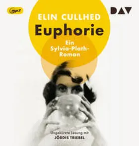 Cullhed |  Euphorie. Ein Sylvia-Plath-Roman | Sonstiges |  Sack Fachmedien