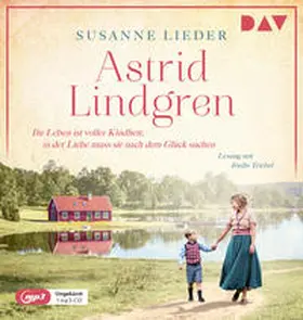 Lieder |  Astrid Lindgren. Ihr Leben ist voller Kindheit, in der Liebe muss sie nach dem Glück suchen | Sonstiges |  Sack Fachmedien